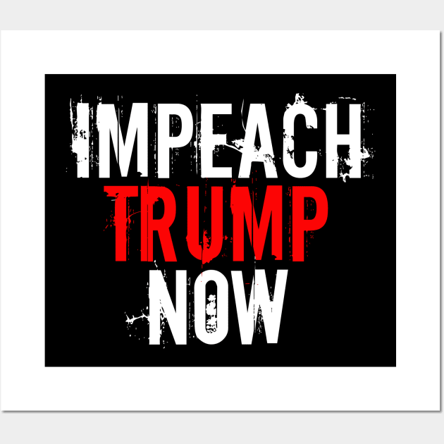 Impeach Trump Now Wall Art by epiclovedesigns
